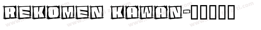 REKOMEN KAWAN字体转换
